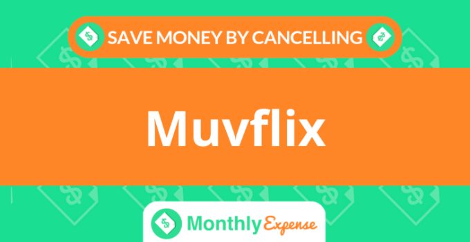 Save Money By Cancelling Muvflix