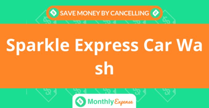 Save Money By Cancelling Sparkle Express Car Wash